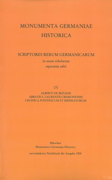 Alberti de Bezanis abbatis S. Laurentii Cremonensis Cronica pontificum et imperatorum | Oswald Holder-Egger