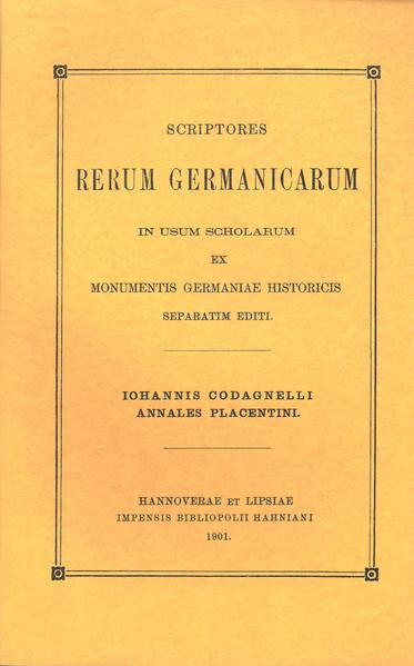 Iohannis Codagnelli Annales Placentini | Oswald Holder-Egger