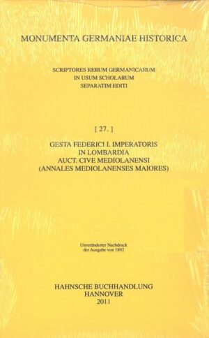 Gesta Federici I. imperatoris in Lombardia auctore cive Mediolanensi (Annales Mediolanenses maiores) | Oswald Holder-Egger