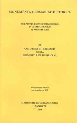 Gotifredi Viterbiensis Gesta Friderici I. et Heinrici VI. imperatorum metrice scripta | Georg Waitz