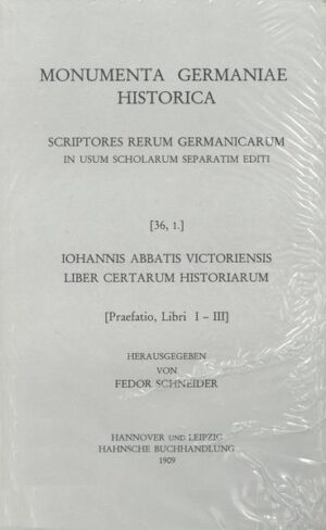 Iohannis abbatis Victoriensis Liber certarum historiarum | Fedor Schneider