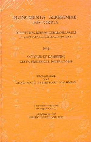 Ottonis et Rahewini Gesta Friderici I. imperatoris | Georg Waitz, Bernhard von Simson