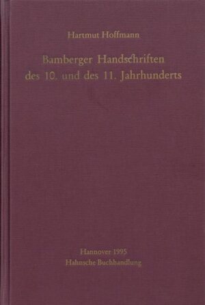 Bamberger Handschriften des 10. und des 11. Jahrhunderts | Hartmut Hoffmann