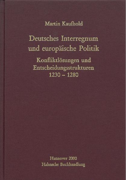 Deutsches Interregnum und europäische Politik | Martin Kaufhold