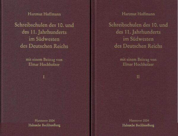 Schreibschulen des 10. und des 11. Jahrhunderts im Südwesten des Deutschen Reiches | Hartmut Hoffmann, Elmar Hochholzer