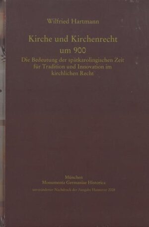Kirche und Kirchenrecht um 900 | Wilfried Hartmann
