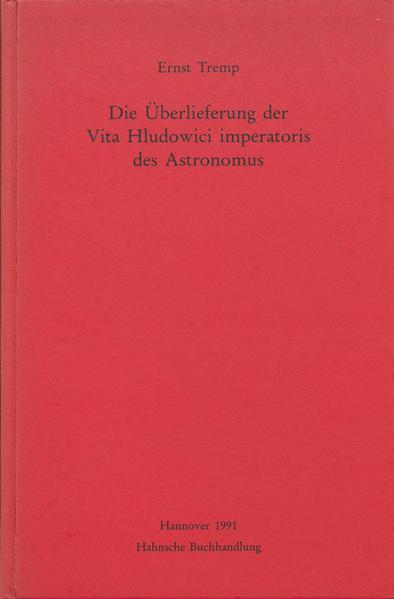 Die Überlieferung der Vita Hludowici imperatoris des Astronomus | Ernst Tremp