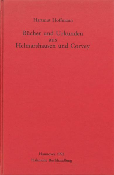 Bücher und Urkunden aus Helmarshausen und Corvey | Hartmut Hoffmann
