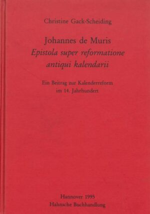 Johannes de Muris, Epistola super reformatione antiqui kalendarii | Christine Gack-Scheiding