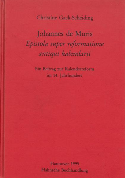 Johannes de Muris, Epistola super reformatione antiqui kalendarii | Christine Gack-Scheiding