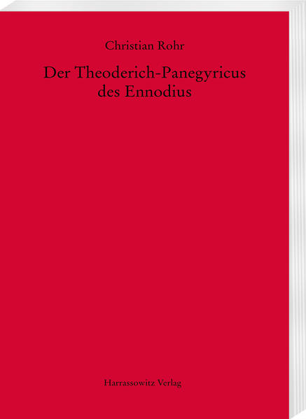 Der Theoderich-Panegyricus des Ennodius | Christian Rohr