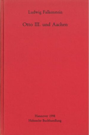 Otto III. und Aachen | Ludwig Falkenstein