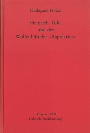 Heinrich Toke und der Wolfenbütteler Rapularius | Hildegund Hölzel