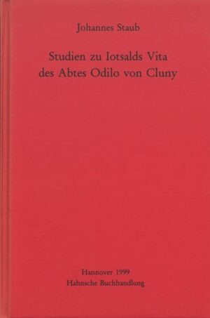 Studien zu Iotsalds Vita des Abtes Odilo von Cluny | Johannes Staub