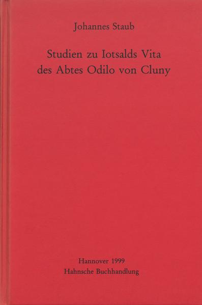 Studien zu Iotsalds Vita des Abtes Odilo von Cluny | Johannes Staub