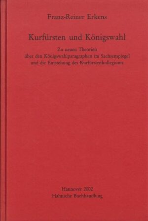 Kurfürsten und Königswahl | Franz-Reiner Erkens