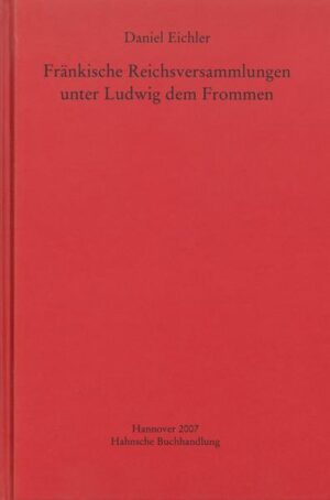Fränkische Reichsversammlungen unter Ludwig dem Frommen | Daniel Eichler