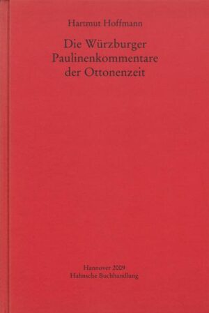 Die Würzburger Paulinenkommentare der Ottonenzeit | Hartmut Hoffmann