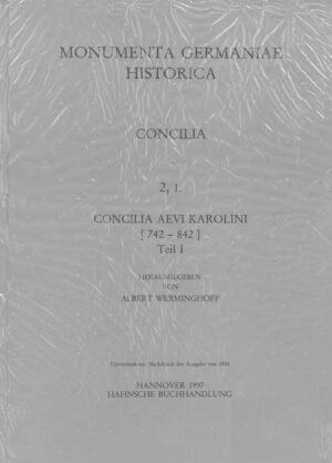 Concilia aevi Karolini, Teil 1: [742-817] | Albert Werminghoff