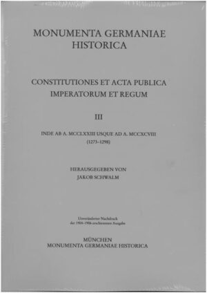 Constitutiones et acta publica imperatorum et regum (1273-1298) | Jakob Schwalm