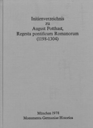 Initienverzeichnis zu August Potthast, Regesta pontificum Romanorum (1198-1304) | Hans Martin Schaller