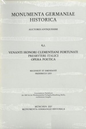 Venanti Honori Clementiani Fortunati presbyteri Italici Opera poetica | Friedrich Leo