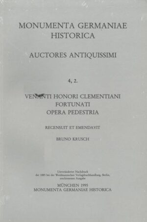 Venanti Honori Clementiani Fortunati Presbyteri Italici Opera pedestria | Bruno Krusch