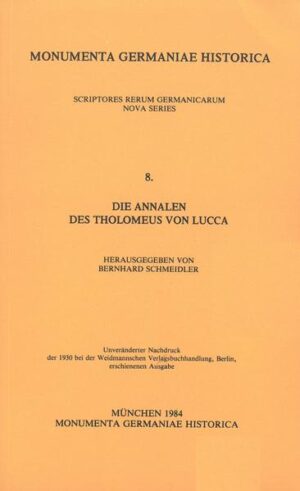 Die Annalen des Tholomeus von Lucca in doppelter Fassung | Bernhard Schmeidler