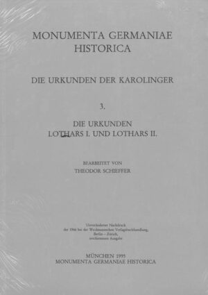 Die Urkunden Lothars I. und Lothars II. | Theodor Schieffer