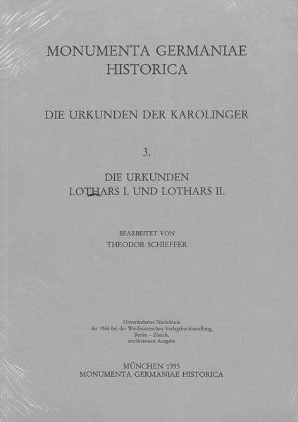 Die Urkunden Lothars I. und Lothars II. | Theodor Schieffer