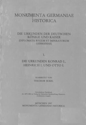 Die Urkunden Konrad I., Heinrich I. und Otto I. | Theodor Sickel