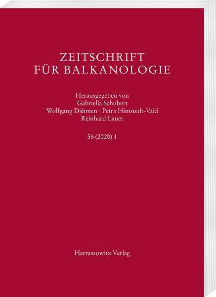 Zeitschrift für Balkanologie 56 (2020) 1 | Petra Himstedt-Vaid, Gabriella Schubert, Reinhard Lauer, Wolfgang Dahmen