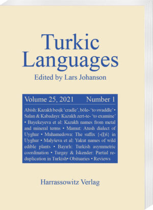 Turkic Languages 25 (2021) 1 | Éva Á. Csató, Hendrik Boeschoten, Peter B. Golden, Tooru Hayasi, Birsel Karakoç, Astrid Menz, Irina Nevskaya, Bernt Brendemoen