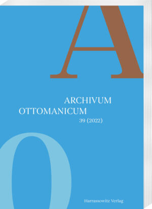 Archivum Ottomanicum 39 (2022) | Barbara Kellner-Heinkele, Pál Fodor