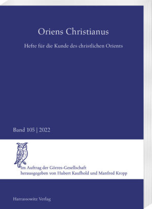 Oriens Christianus 105 (2022) | Hubert Kaufhold, Manfred Kropp