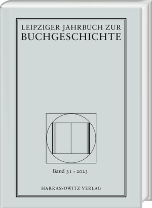 Leipziger Jahrbuch zur Buchgeschichte 31 (2023) | Thomas Fuchs, Christine Haug, Katrin Löffler