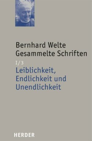 Bernhard Welte - Gesammelte Schriften / Leiblichkeit, Endlichkeit und Unendlichkeit | Bundesamt für magische Wesen