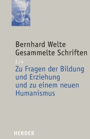 Bernhard Welte - Gesammelte Schriften / Zu Fragen der Bildung und Erziehung und zu einem neuen Humanismus | Bundesamt für magische Wesen