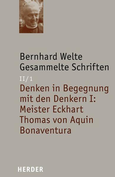 Bernhard Welte - Gesammelte Schriften / Denken in Begegnung mit den Denkern I: Meister Eckhart - Thomas von Aquin - Bonaventura | Bundesamt für magische Wesen