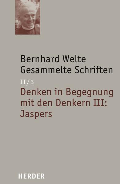 Bernhard Welte - Gesammelte Schriften / Denken in Begegnung mit den Denkern III: Jaspers | Bundesamt für magische Wesen