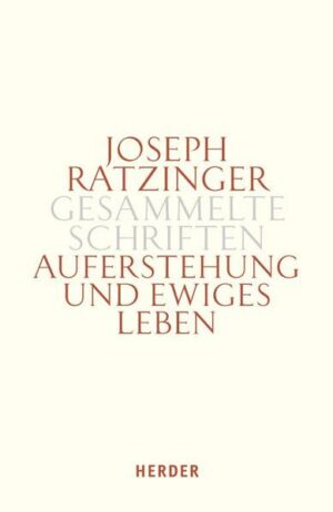 Joseph Ratzinger - Gesammelte Schriften / Auferstehung und ewiges Leben | Bundesamt für magische Wesen