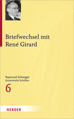 Raymund Schwager - Gesammelte Schriften / Briefwechsel mit René Girard | Bundesamt für magische Wesen