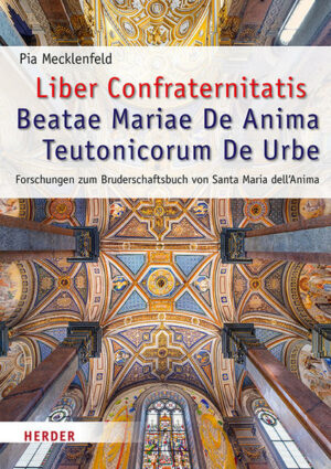 Liber Confraternitatis Beatae Mariae De Anima Teutonicorum De Urbe | Bundesamt für magische Wesen