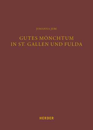 Gutes Mönchtum in St. Gallen und Fulda | Johanna Jebe