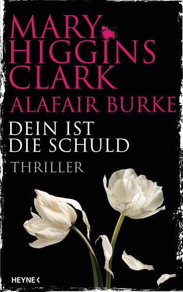 Dein ist die Schuld | Mary Higgins Clark und Alafair Burke