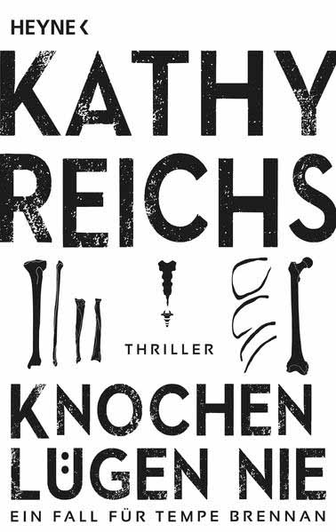 Knochen lügen nie Ein neuer Fall für Tempe Brennan - Thriller | Kathy Reichs