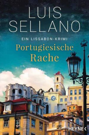 Portugiesische Rache Roman - Ein Lissabon-Krimi | Luis Sellano