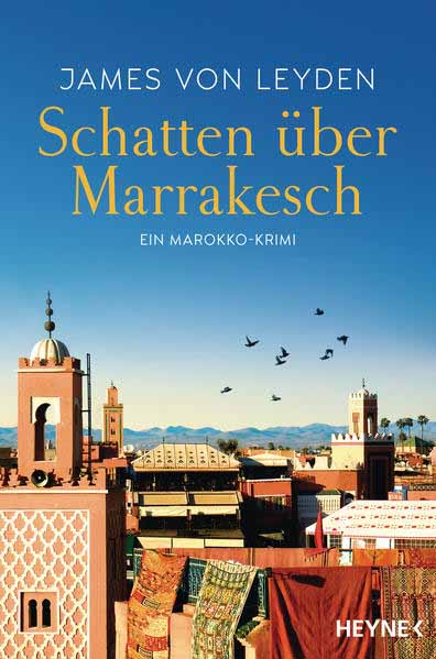 Schatten über Marrakesch Ein Marokko-Krimi | James von Leyden