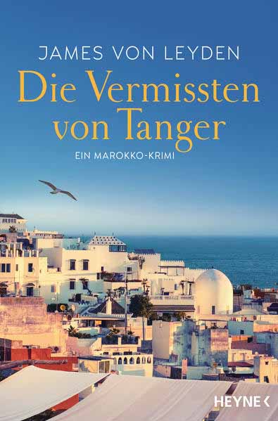 Die Vermissten von Tanger Ein Marokko-Krimi | James von Leyden