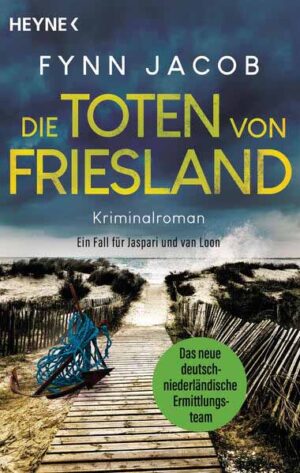 Die Toten von Friesland Kriminalroman. Ein Fall für Jaspari und van Loon | Fynn Jacob